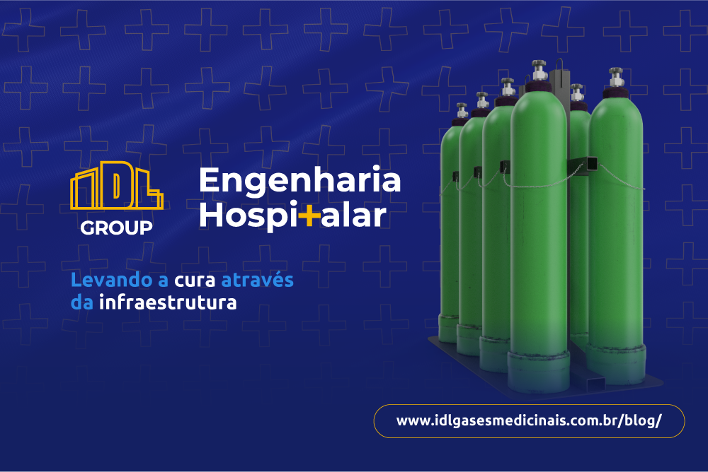 IDL Engenharia Hospitalar - Controle riscos assistenciais: 7 Pontos críticos para a Gestão de Gases Medicinais